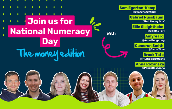 Image shows our National Numeracy Day content creators and the title 'Join us for National Numeracy Day the money edition'