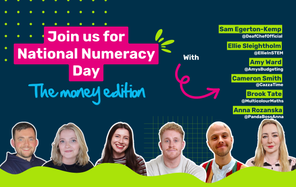 Image shows our National Numeracy Day content creators and the title 'Join us for National Numeracy Day the money edition'