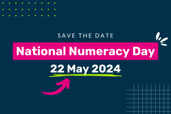 Graphic saying "SAVE THE DATE National Numeracy Day 22 May 2024