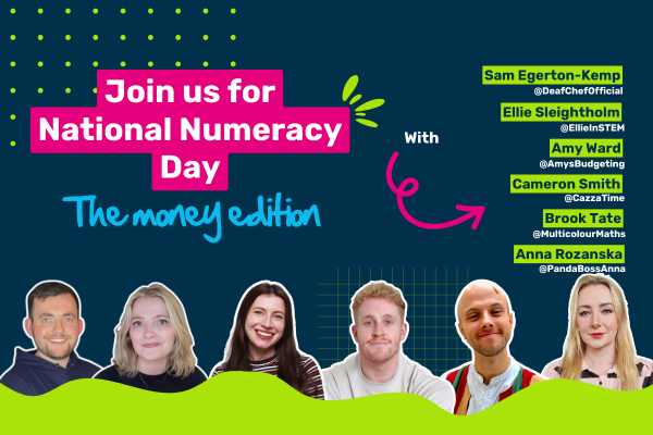 Image shows our National Numeracy Day content creators and the title 'Join us for National Numeracy Day the money edition'