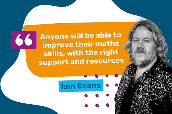 Image of Iain Evans with a quote saying "Anyone will be able to improve their maths skills, with the right support and resources."