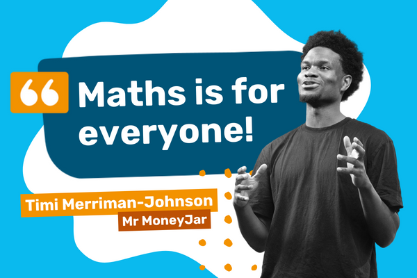 Image of Timi with quote saying "Maths is for everyone!"