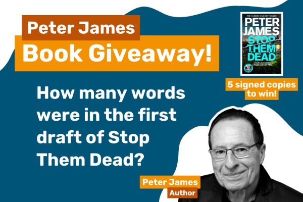 Image of Peter James, with text saying "Peter James Book Giveaway! 5 signed copies to win! How many words were in the first draft of Stop Them Dead?"
